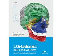 L'ortodonzia dell'età evolutiva. Etica ed estetica del piccolo paziente. V...