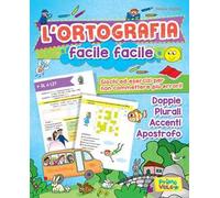 L'ortografia facile facile. Giochi ed esercizi per non commettere più errori! Ediz. a colori