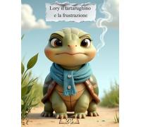 LORY IL TARTARUGHINO E LA FRUSTRAZIONE