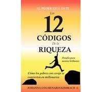 Los 12 Códigos de la Riqueza: Cómo los pobres con coraje se convierten en millonarios. Desafío para mentes brillantes!