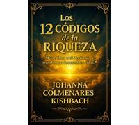 Los 12 Códigos de la Riqueza: La mentalidad que separa a los que sobreviven de los que prosperan