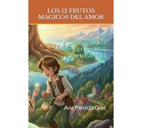 LOS 12 FRUTOS MAGICOS DEL AMOR: EN EL PAIS DEL CORAZON (Fábulas de Lyria y Nau para despertar la Luz interior)