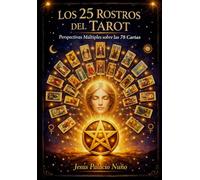 Los 25 Rostros del Tarot: Perspectivas Múltiples sobre las 78 Cartas