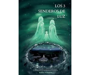 Los 3 senderos de luz: El despertar en el universo de la consciencia