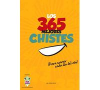 Los 365 Mejores Chistes: ¡Para sonreír cada día del año!