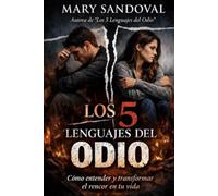 LOS 5 LENGUAJES DEL ODIO: COMO ENTENDER Y TRANSFORMAR EL RENCOR EN TU VIDA