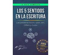Los 5 sentidos en la escritura: Las palabras tocan, oyen, ven, Olfato y Gusto