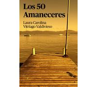 LOS 50 AMANECERES: Poemas para renacer, sanar y volver a creer en la vida