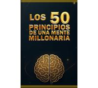 LOS 50 PRINCIPIOS DE UNA MENTE MILLONARIA