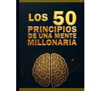 LOS 50 PRINCIPIOS DE UNA MENTE MILLONARIA