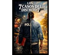 LOS 7 CASOS DEL DISTRITO 7