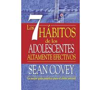 Los 7 habitos de los adolescentes altamente efectivos / The 7 Habits of Highly Effective Teens
