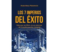 LOS 7 IMPERIOS DEL ÉXITO: Más que un libro, es un sistema de transformación integral
