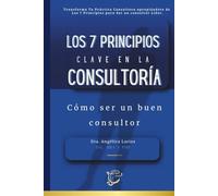 Los 7 Principios Clave en la Consultoría: Cómo ser un buen consultor