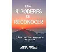 Los 9 poderes de reconocer: El líder creativo y consciente que ya eres