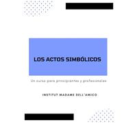 Los actos simbólicos - Un curso para principiantes y profesionales