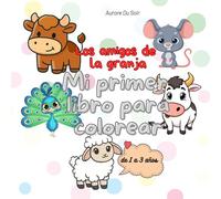 Los amigos de la granja: Mi primer libro para colorear