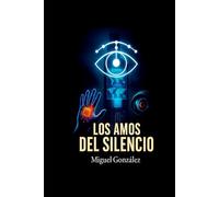 Los Amos del Silencio: Thriller apocalíptico de conspiración y control
