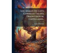 Los Anales De Cayo Cornelio Tacito, Traducidos Al Castellano...