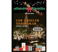Los Angeles Christmas Travel Guide 2025