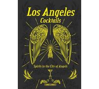 Los Angeles Cocktails: Spirits in the City of Angels