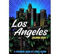 Los Angeles Coloring Book: Color the Glamour, Grit and Sunshine of L.A.