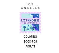 Los Angeles Coloring Book for Adults: Palm Trees, Beaches, Sunsets, and Hollywood Vibes for Mindfulness and Creative Escape