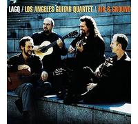 Los Angeles Guitar Quartet (LAGQ) Air & Ground by Los Angeles Guitar Quartet