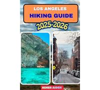 Los Angeles Hiking Guide 2025-2026: 72