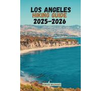 LOS ANGELES Hiking Guide 2025-2026: Discover the Best Trails, Hidden Waterfalls, and Coastal Hikes in the City of Angels