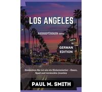 Los Angeles Reiseführer 2025: Entdecken Sie LA wie ein Einheimischer - Essen, Spaß und versteckte Juwelen