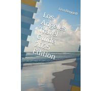 Los Angeles Travel Guide 2025 Edition