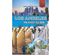 LOS ANGELES TRAVEL GUIDE 2026: Your Ultimate L.A. Adventure: Insider Tips, Hidden Treasure, and Unforgettable Experiences