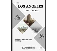 LOS ANGELES TRAVEL GUIDE: Exploring LA: Where Every Street Has A Story