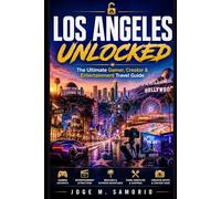 Los Angeles Unlocked: The Ultimate Gamer, Creator & Entertainment Travel Guide