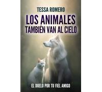 Los animales también van al cielo: El duelo por tu fiel amigo: 3