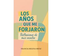 LOS AÑOS QUE ME FORJARON: Reflexiones de mis veintes
