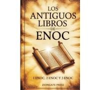 Los Antiguos Libros de Enoc: 1 Enoc, 2 Enoc y 3 Enoc