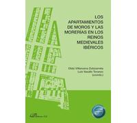 Los apartamientos de moros y las morerías en los reinos medievales ibéricos