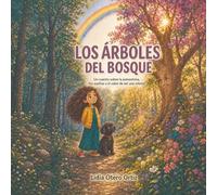 Los árboles del bosque: Un cuento sobre la autoestima, los sueños y el valor de ser uno mismo