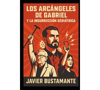 Los arcángeles de Gabriel y la insurrección geriátrica