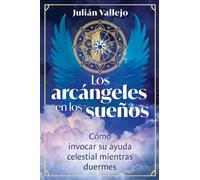 Los arcángeles en los sueños: Cómo invocar su ayuda celestial mientras duermes