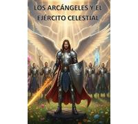 LOS ARCÁNGELES Y EL EJÉRCITO CELESTIAL: COLECCIÓN EJÉRCITO CELESTIAL