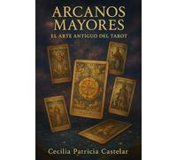 LOS ARCANOS MAYORES: El ARTE ANTIGUO DEL TAROT