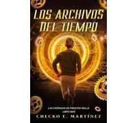 Los Archivos del Tiempo: Una aventura de misterio, conspiraciones y viajes en el tiempo