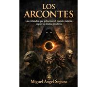 Los Arcontes: Las entidades que gobiernan el mundo material según los textos gnósticos