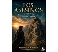 LOS ASESINOS: La orden nizarí entre la historia, la leyenda y el poder