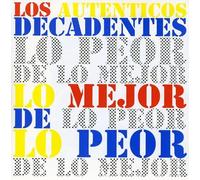 Los Autenticos Decadentes - Lo Mejor De Lo Peor