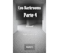 Los Backrooms: Manual de Supervivencia Parte 4