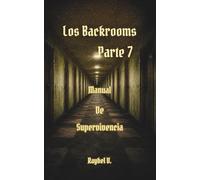 Los Backrooms: Manual de Supervivencia Parte 7